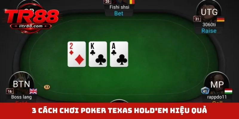 3 cách chơi Poker Texas Hold'em hiệu quả