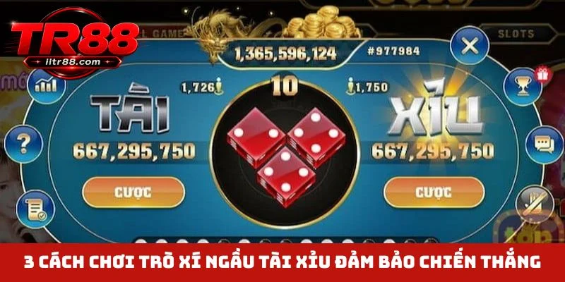 3 cách chơi trò xí ngầu tài xỉu đảm bảo chiến thắng