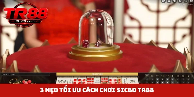 3 mẹo tối ưu cách chơi Sicbo TR88