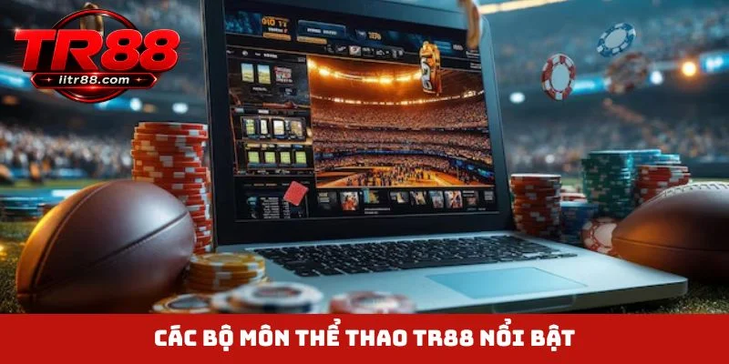 Các bộ môn thể thao TR88 nổi bật