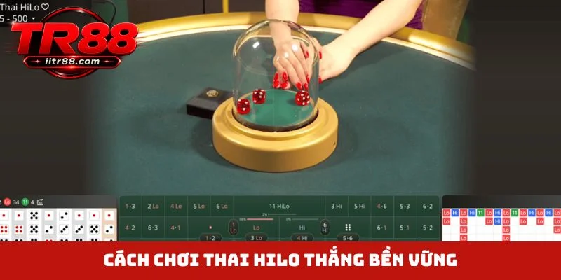 Cách chơi Thai Hilo thắng bền vững