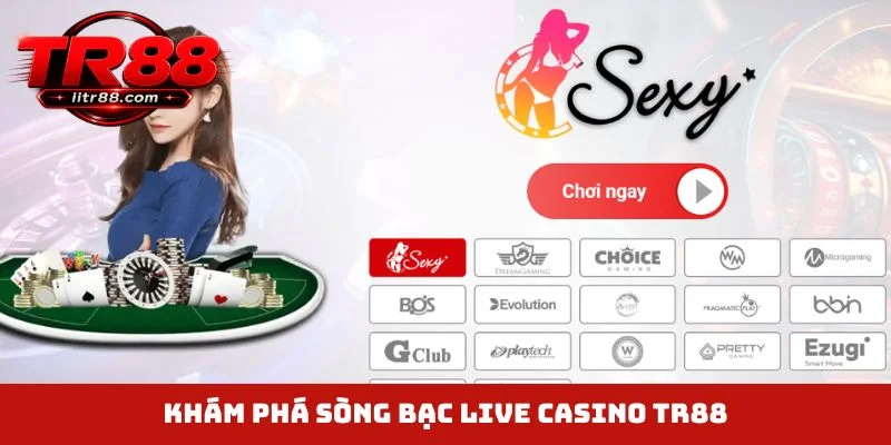 Khám phá sòng bạc live casino TR88
