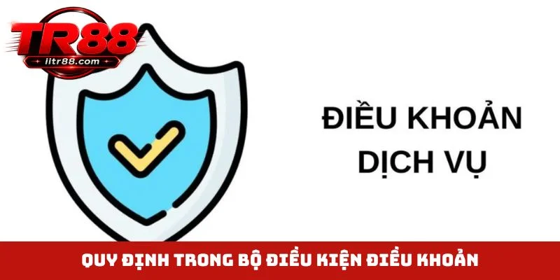 Quy định trong bộ điều kiện điều khoản
